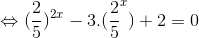 \Leftrightarrow (\frac{2}{5})^{2x}-3.(\frac{2}{5}^{x})+2=0