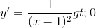 y'=\frac{1}{(x-1)^{2}}>0