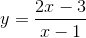 y=\frac{2x-3}{x-1}