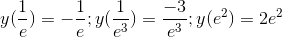 y(\frac{1}{e})=-\frac{1}{e};y(\frac{1}{e^{3}})=\frac{-3}{e^{3}};y(e^{2})=2e^{2}