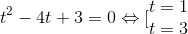 t^{2}-4t+3=0\Leftrightarrow [\begin{matrix} t=1 & \\ t=3 & \end{matrix}