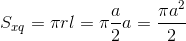 S_{xq}=\pi rl=\pi \frac{a}{2}a=\frac{\pi a^{2}}{2}