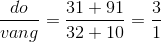 \frac{do}{vang}= \frac{31 + 91}{32+10} =\frac{3}{1}