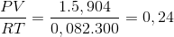 \frac{PV}{RT}=\frac{1.5,904}{0,082.300}=0,24