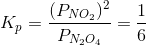 K_{p}=\frac{(P_{NO_{2}})^{2}}{P_{N_{2}O_{4}}}=\frac{1}{6}