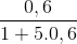 \frac{0,6}{1+5.0,6}