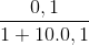 \frac{0,1}{1+10.0,1}