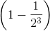 \left ( 1-\frac{1}{2^{3}} \right )