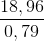 \frac{18,96}{0,79}