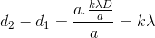 d_{2}-d_{1}=\frac{a.\frac{k\lambda D}{a}}{a}=k\lambda