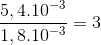 \frac{5,4.10^{-3}}{1,8.10^{-3}}=3