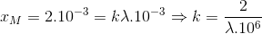 x_{M}=2.10^{-3}=k\lambda .10^{-3}\Rightarrow k=\frac{2}{\lambda .10^{6}}