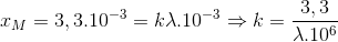 x_{M}=3,3.10^{-3}=k\lambda .10^{-3}\Rightarrow k=\frac{3,3}{\lambda .10^{6}}