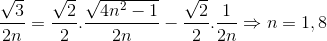 \frac{\sqrt{3}}{2n}=\frac{\sqrt{2}}{2}.\frac{\sqrt{4n^{2}-1}}{2n}-\frac{\sqrt{2}}{2}.\frac{1}{2n}\Rightarrow n=1,8