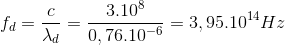 f_{d}=\frac{c}{\lambda _{d}}=\frac{3.10^{8}}{0,76.10^{-6}}=3,95.10^{14}Hz