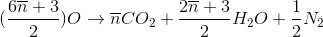 (\frac{6\overline{n}+3}{2})O\rightarrow \overline{n}CO_{2}+\frac{2\overline{n}+3}{2}H_{2}O+\frac{1}{2}N_{2}