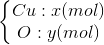 \left\{\begin{matrix} Cu:x(mol)\\ O:y(mol) \end{matrix}\right.