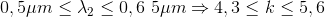 0,5\mu m\leq\lambda _{2}\leq 0,6\5\mu m \Rightarrow 4,3\leq k\leq 5,6