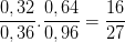 \dpi{100} \frac{0,32}{0,36}.\frac{0,64}{0,96}=\frac{16}{27}