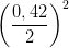 \dpi{100} \left ( \frac{0,42}{2} \right )^{2}