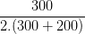 \dpi{100} \frac{300}{2.(300+200)}