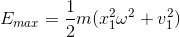 E_{max}=\frac{1}{2}m(x_{1}^{2}\omega ^{2}+v_{1}^{2})