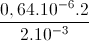 \frac{0,64.10^{-6}.2}{2.10^{-3}}