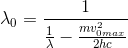 \lambda _{0}=\frac{1}{\frac{1}{\lambda }-\frac{mv^{2}_{0max}}{2hc}}