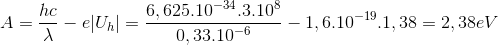 A=\frac{hc}{\lambda }-e|U_{h}|=\frac{6,625.10^{-34}.3.10^{8}}{0,33.10^{-6}}-1,6.10^{-19}.1,38=2,38eV