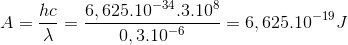 A=\frac{hc}{\lambda }=\frac{6,625.10^{-34}.3.10^{8}}{0,3.10^{-6}}=6,625.10^{-19}J