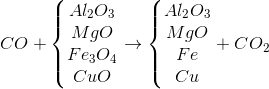 CO+\left\{\begin{matrix} Al_{2}O_{3}\\ MgO\\ Fe_{3}O_{4}\\ CuO \end{matrix}\right.\rightarrow \left\{\begin{matrix} Al_{2}O_{3}\\ MgO\\ Fe\\ Cu \end{matrix}\right.+CO_{2}