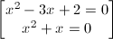 \small \begin{bmatrix} x^{2}-3x+2=0\\ x^{2}+x=0 \end{bmatrix}