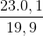 \frac{23.0,1}{19,9}