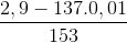 \frac{2,9-137.0,01}{153}