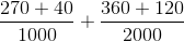 \frac{270 + 40}{1000}+ \frac{360+ 120}{2000}