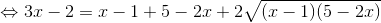 \Leftrightarrow 3x - 2 = x -1 + 5 -2x + 2\sqrt{(x-1)(5-2x)}