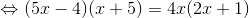 \Leftrightarrow (5x-4)(x+5)= 4x(2x+1)