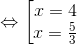 \Leftrightarrow \left [ \begin{matrix} x=4 & & \\ x=\frac{5}{3} & & \end{matrix}