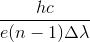 \frac{hc}{e(n-1)\Delta \lambda }