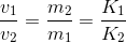 \frac{v_{1}}{v_{2}}=\frac{m_{2}}{m_{1}}=\frac{K_{1}}{K_{2}}