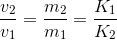 \frac{v_{2}}{v_{1}}=\frac{m_{2}}{m_{1}}=\frac{K_{1}}{K_{2}}