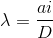 \lambda = \frac{ai}{D}