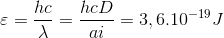 \varepsilon = \frac{hc}{\lambda}= \frac{hcD}{ai}= 3,6.10^{-19} J