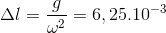 \Delta l=\frac{g}{\omega ^{2}}= 6,25.10^{-3}