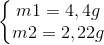 \left\{\begin{matrix} m1= 4,4g & \\ m2= 2,22g & \end{matrix}\right.