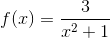 f(x)=frac{3}{x^{2}+1}