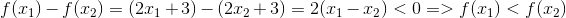 f(x_{1})-f(x_{2})=(2x_{1}+3)-(2x_{2}+3)=2(x_{1}-x_{2})<0 =>f(x_{1})<f(x_{2})