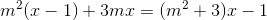 m^{2}(x-1)+3mx=(m^{2}+3)x-1