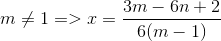 m\neq 1=>x=\frac{3m-6n+2}{6(m-1)}