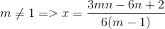 m\neq 1=>x=\frac{3mn-6n+2}{6(m-1)}